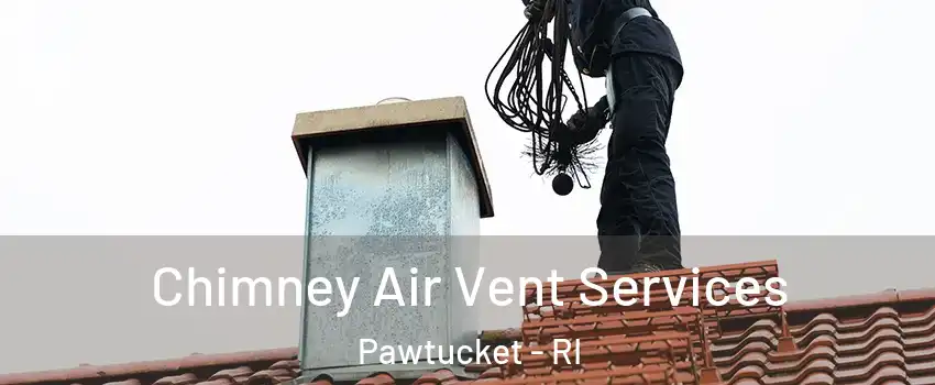  Chimney Air Vent Services Pawtucket - RI
