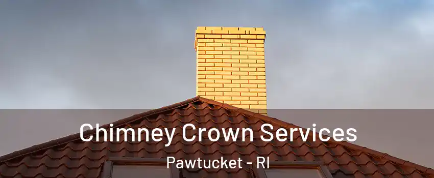  Chimney Crown Services Pawtucket - RI