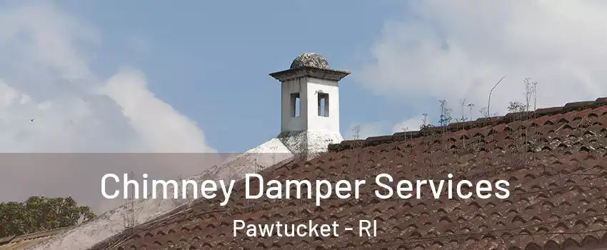  Chimney Damper Services Pawtucket - RI