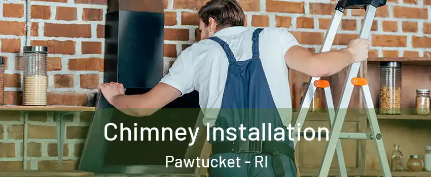  Chimney Installation Pawtucket - RI