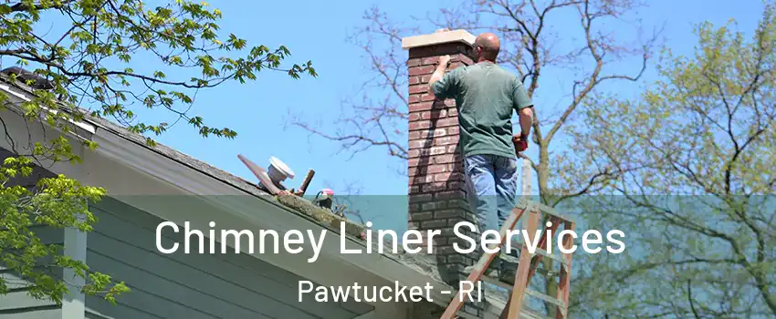  Chimney Liner Services Pawtucket - RI