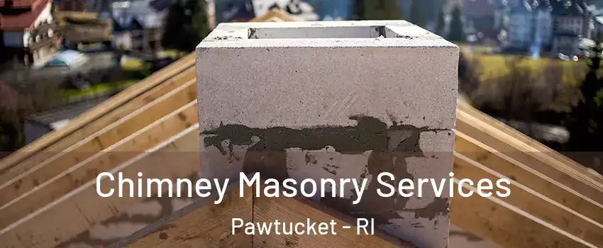  Chimney Masonry Services Pawtucket - RI