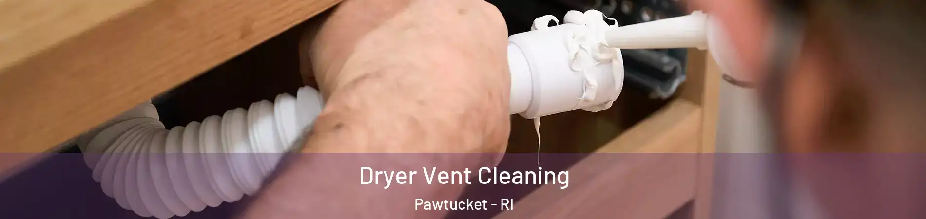  Dryer Vent Cleaning Pawtucket - RI
