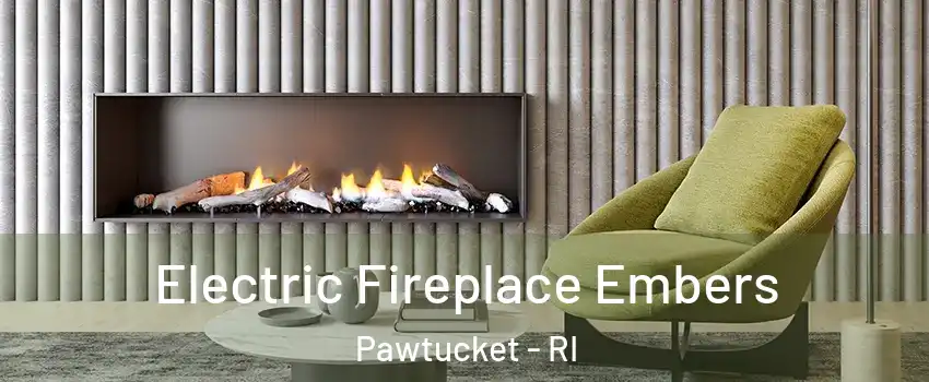  Electric Fireplace Embers Pawtucket - RI