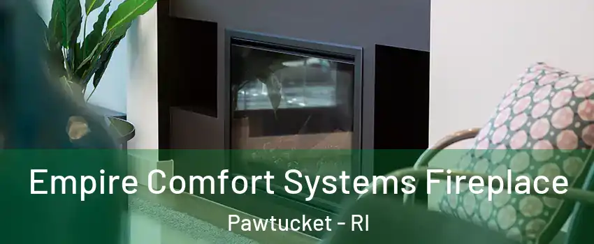  Empire Comfort Systems Fireplace Pawtucket - RI