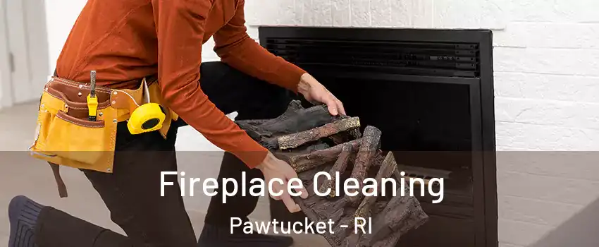  Fireplace Cleaning Pawtucket - RI