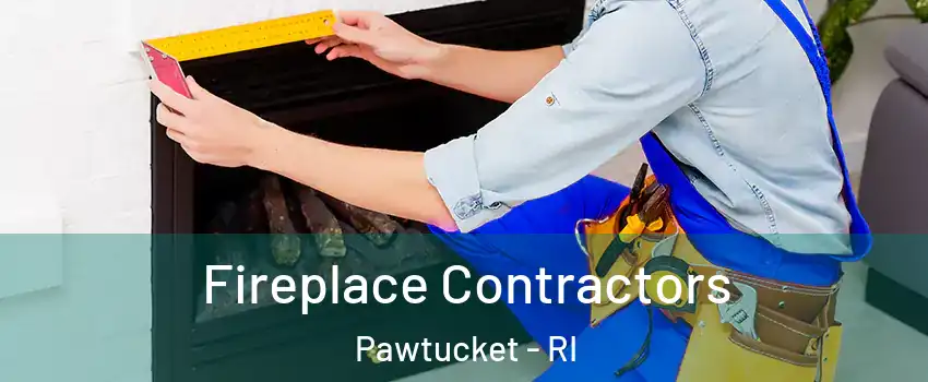  Fireplace Contractors Pawtucket - RI