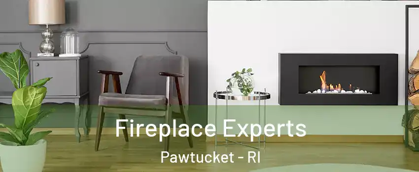  Fireplace Experts Pawtucket - RI
