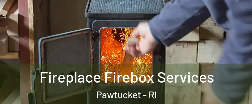  Fireplace Firebox Services Pawtucket - RI