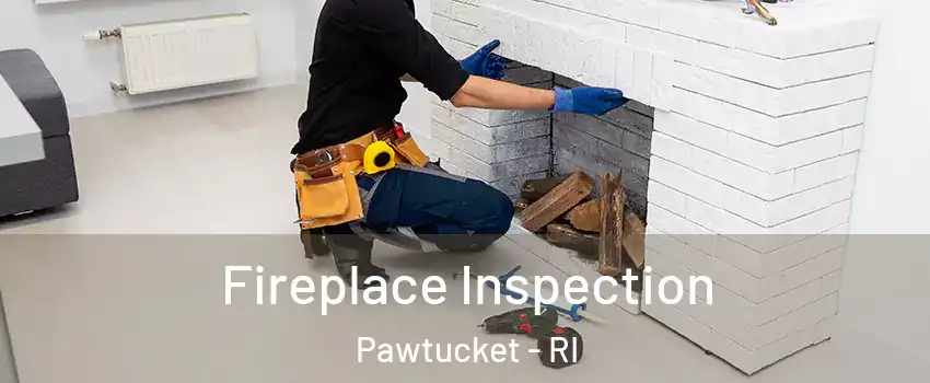  Fireplace Inspection Pawtucket - RI