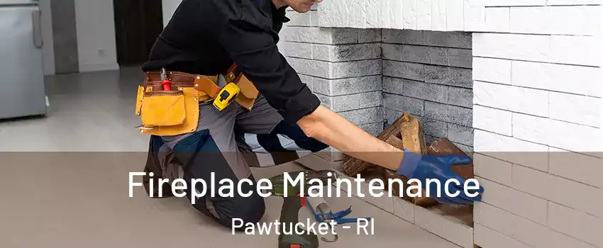  Fireplace Maintenance Pawtucket - RI