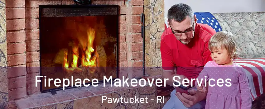  Fireplace Makeover Services Pawtucket - RI