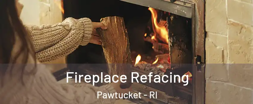  Fireplace Refacing Pawtucket - RI