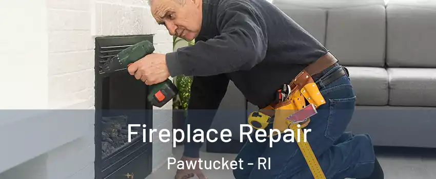  Fireplace Repair Pawtucket - RI
