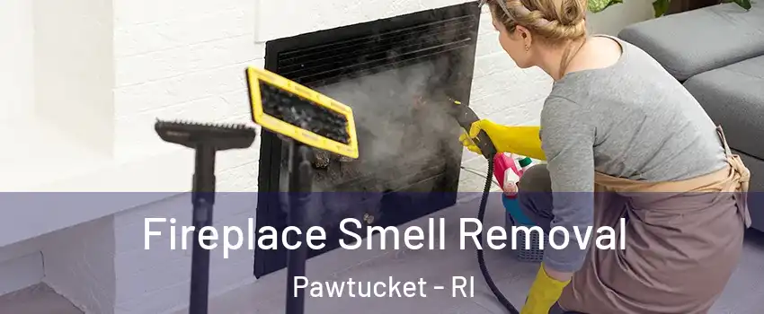  Fireplace Smell Removal Pawtucket - RI
