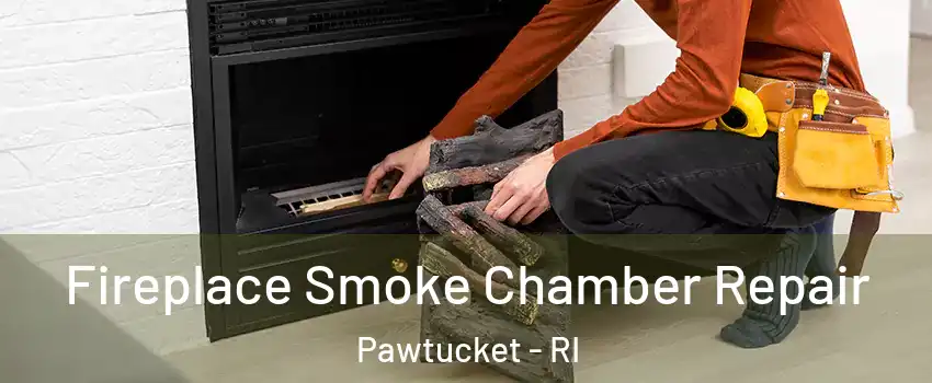  Fireplace Smoke Chamber Repair Pawtucket - RI