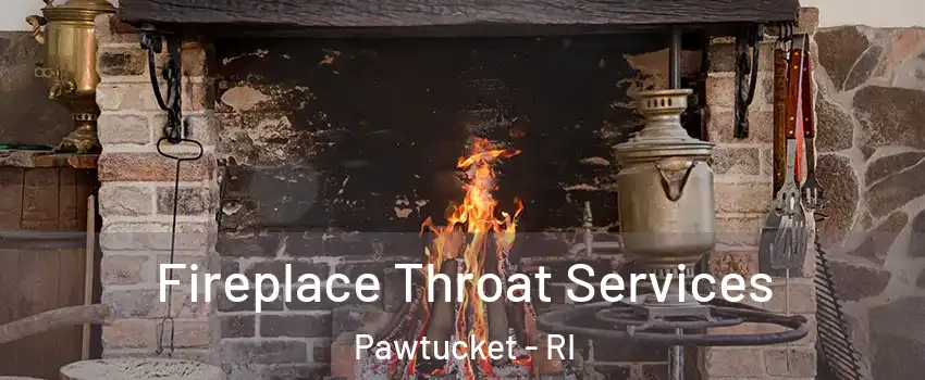  Fireplace Throat Services Pawtucket - RI