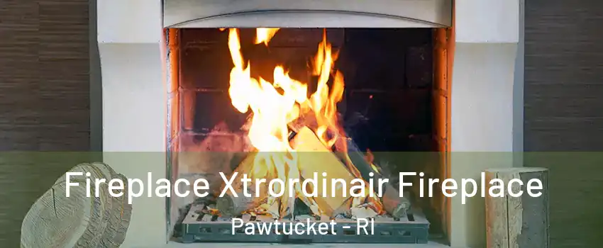 Fireplace Xtrordinair Fireplace Pawtucket - RI