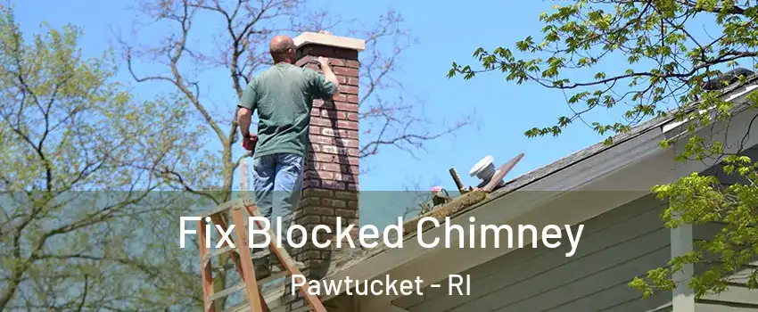  Fix Blocked Chimney Pawtucket - RI
