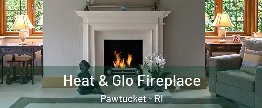  Heat & Glo Fireplace Pawtucket - RI