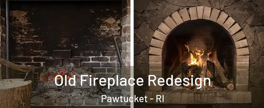  Old Fireplace Redesign Pawtucket - RI