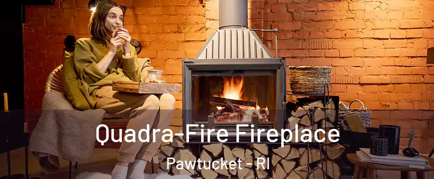 Quadra-Fire Fireplace Pawtucket - RI