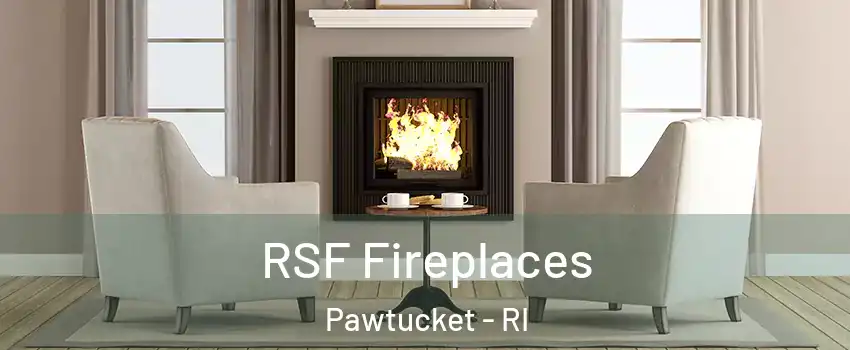  RSF Fireplaces Pawtucket - RI