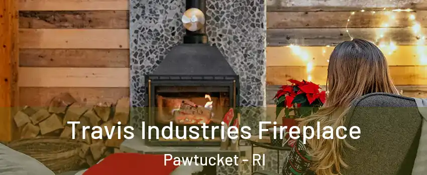  Travis Industries Fireplace Pawtucket - RI