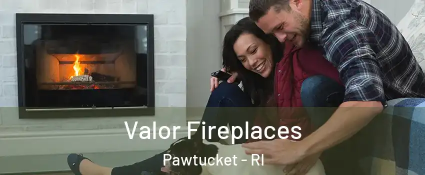  Valor Fireplaces Pawtucket - RI
