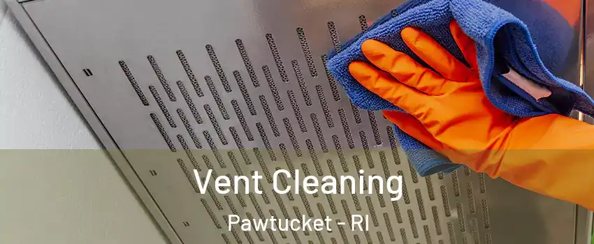  Vent Cleaning Pawtucket - RI