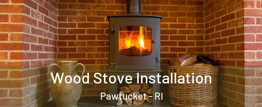  Wood Stove Installation Pawtucket - RI
