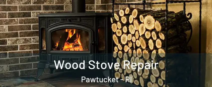  Wood Stove Repair Pawtucket - RI